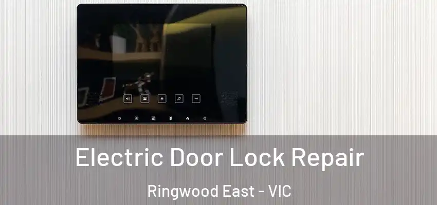 Electric Door Lock Repair Ringwood East - VIC