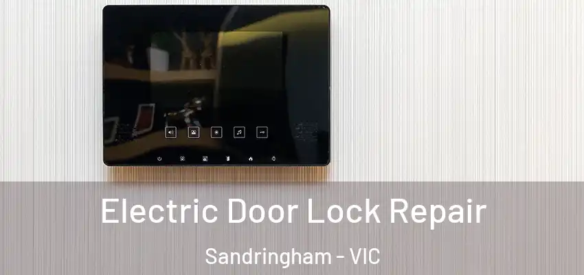 Electric Door Lock Repair Sandringham - VIC