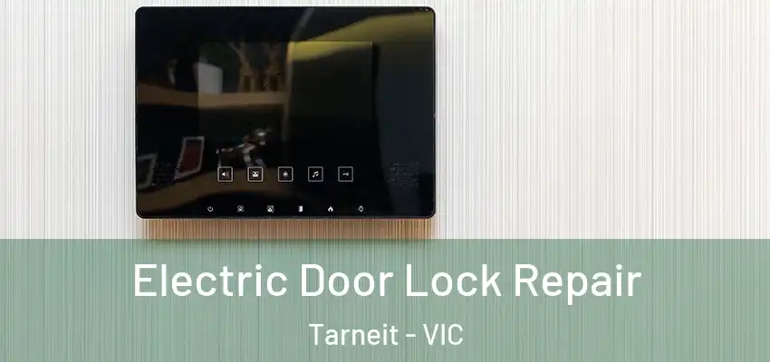 Electric Door Lock Repair Tarneit - VIC