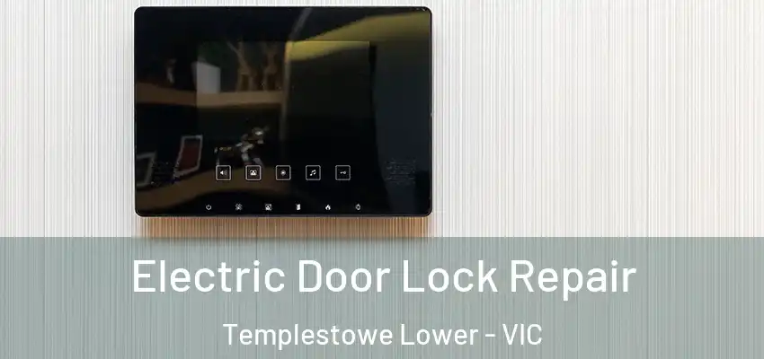 Electric Door Lock Repair Templestowe Lower - VIC