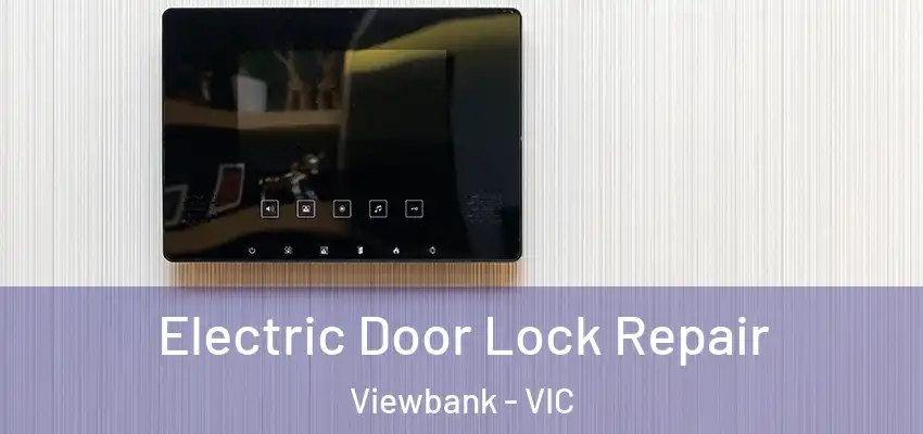 Electric Door Lock Repair Viewbank - VIC