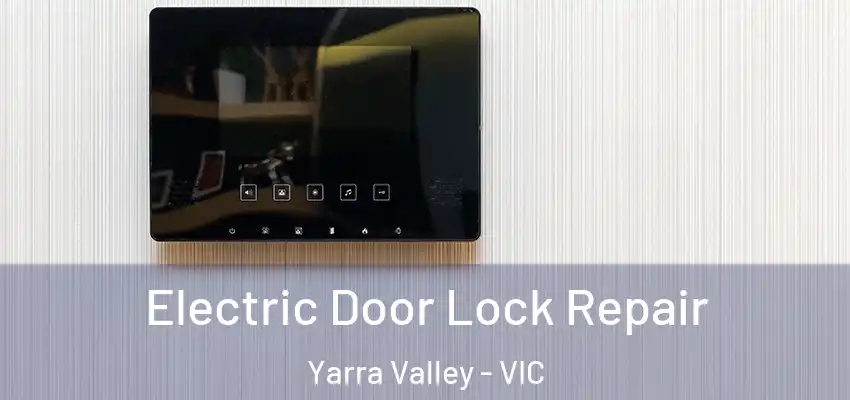 Electric Door Lock Repair Yarra Valley - VIC
