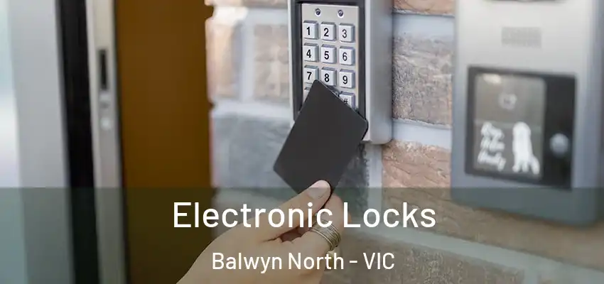  Electronic Locks Balwyn North - VIC