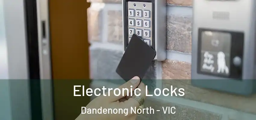 Electronic Locks Dandenong North - VIC