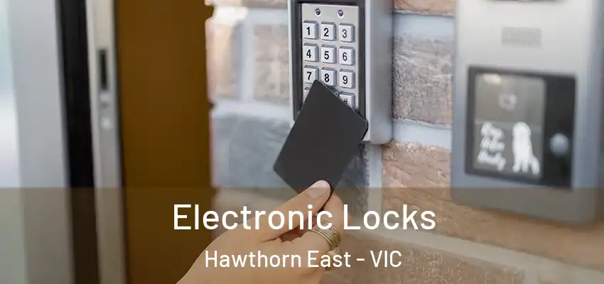 Electronic Locks Hawthorn East - VIC