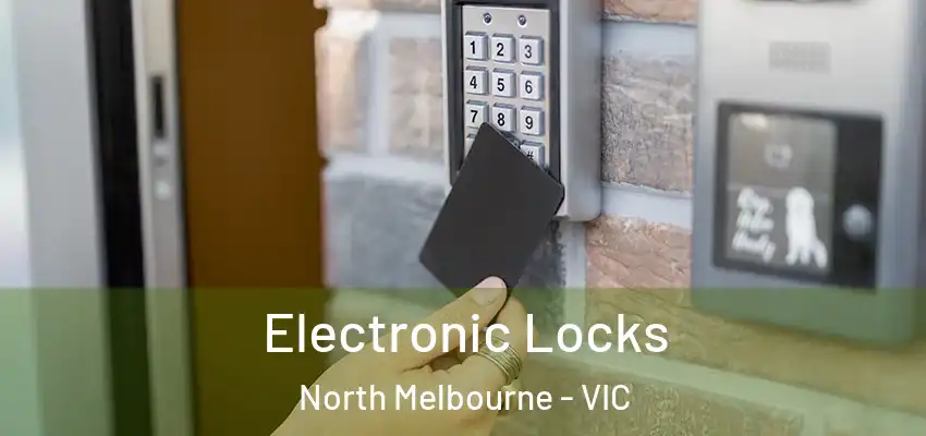 Electronic Locks North Melbourne - VIC