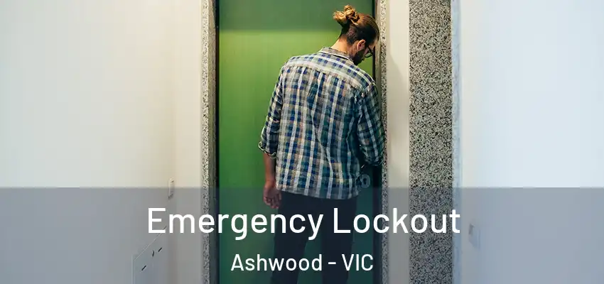 Emergency Lockout Ashwood - VIC