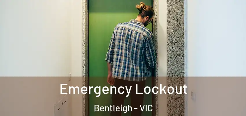 Emergency Lockout Bentleigh - VIC