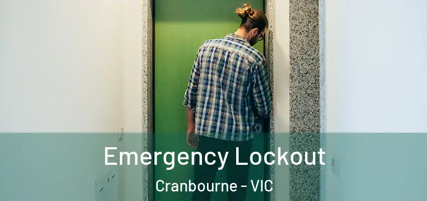 Emergency Lockout Cranbourne - VIC