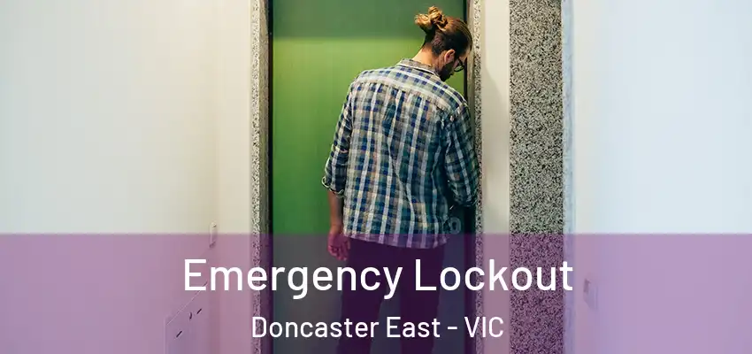 Emergency Lockout Doncaster East - VIC