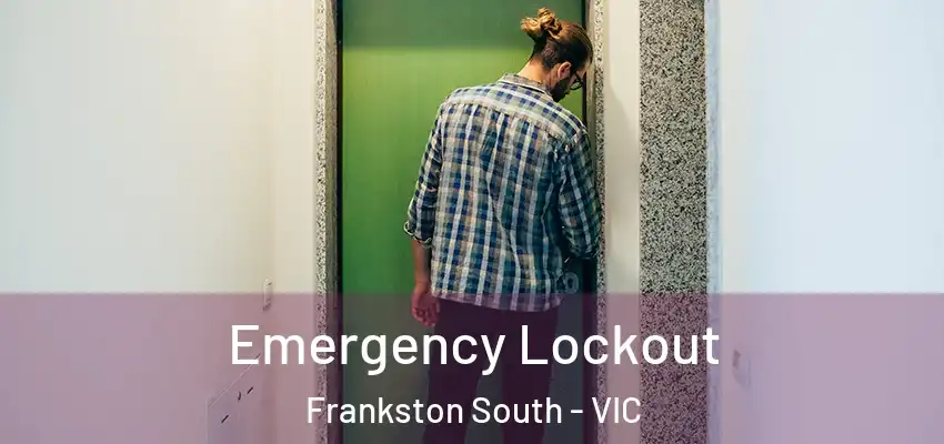 Emergency Lockout Frankston South - VIC