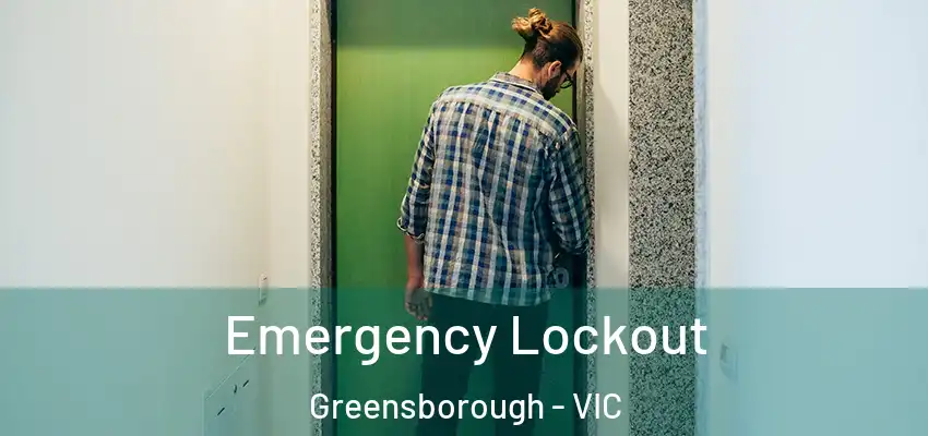 Emergency Lockout Greensborough - VIC