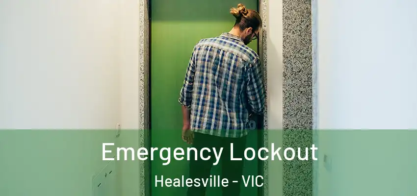 Emergency Lockout Healesville - VIC