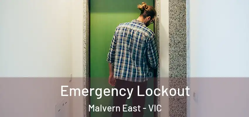 Emergency Lockout Malvern East - VIC