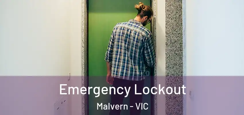 Emergency Lockout Malvern - VIC
