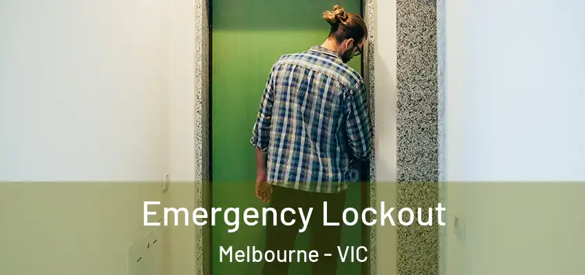 Emergency Lockout Melbourne - VIC