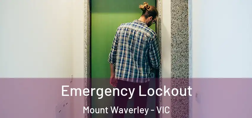  Emergency Lockout Mount Waverley - VIC