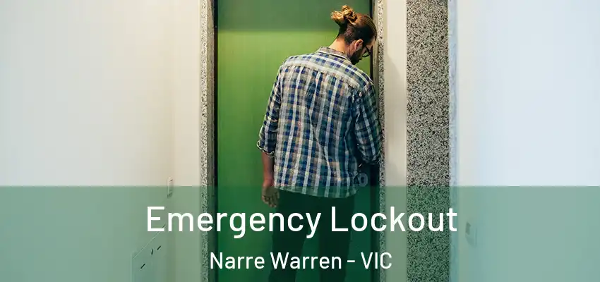Emergency Lockout Narre Warren - VIC