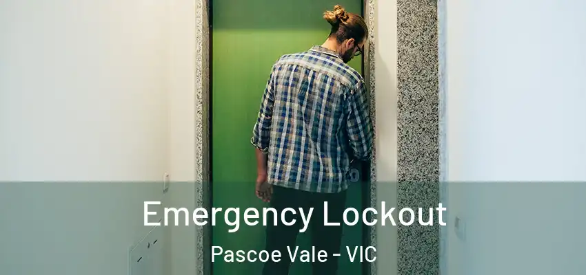 Emergency Lockout Pascoe Vale - VIC
