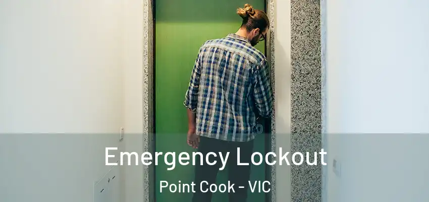 Emergency Lockout Point Cook - VIC