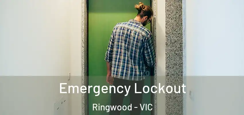 Emergency Lockout Ringwood - VIC