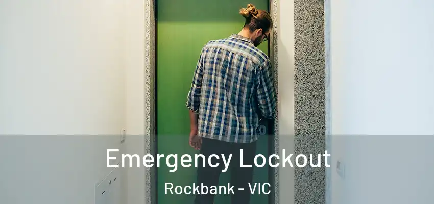 Emergency Lockout Rockbank - VIC