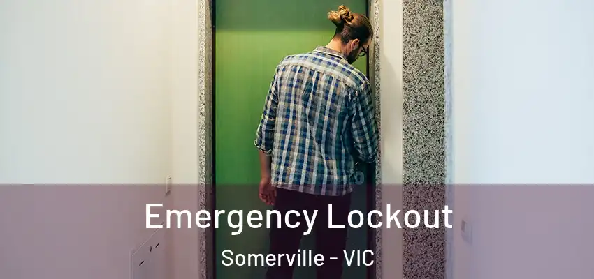 Emergency Lockout Somerville - VIC