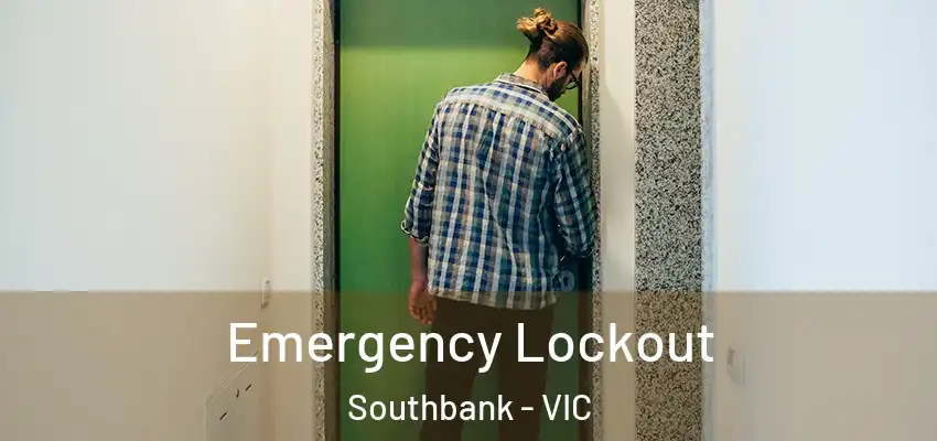 Emergency Lockout Southbank - VIC