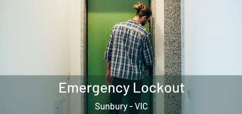 Emergency Lockout Sunbury - VIC