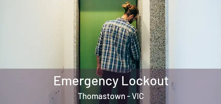 Emergency Lockout Thomastown - VIC