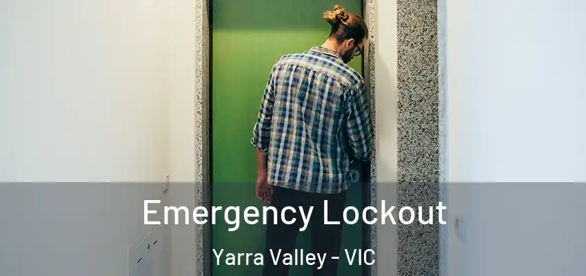 Emergency Lockout Yarra Valley - VIC