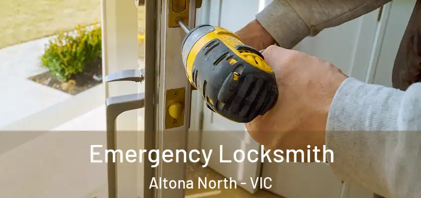 Emergency Locksmith Altona North - VIC