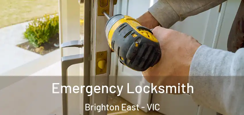 Emergency Locksmith Brighton East - VIC