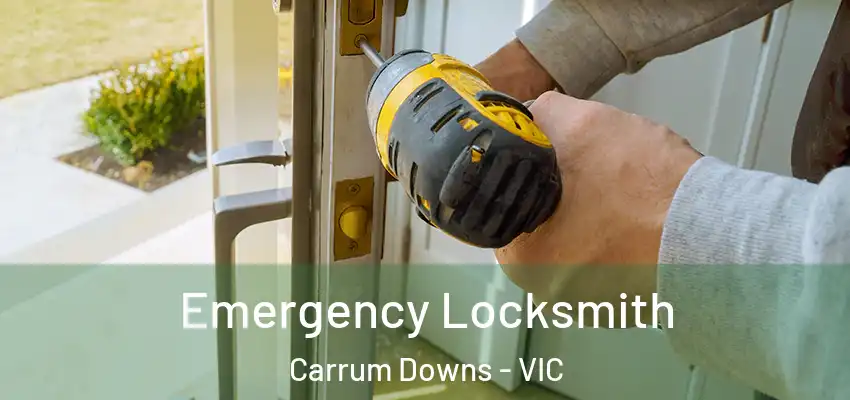 Emergency Locksmith Carrum Downs - VIC