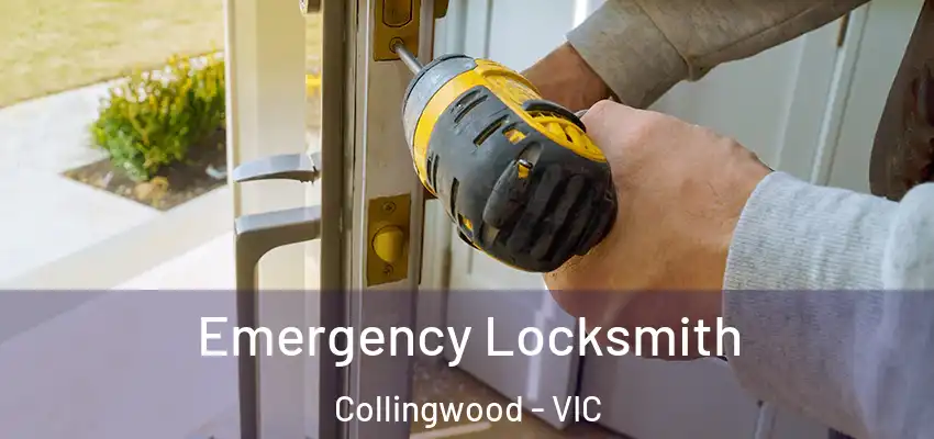 Emergency Locksmith Collingwood - VIC