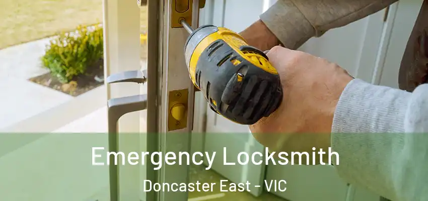 Emergency Locksmith Doncaster East - VIC