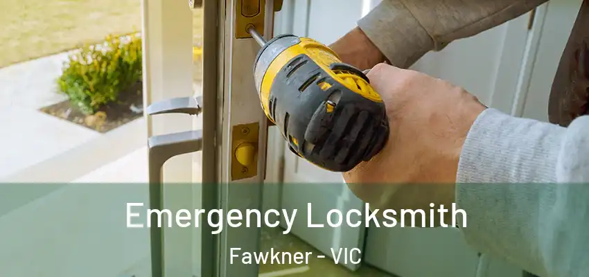 Emergency Locksmith Fawkner - VIC