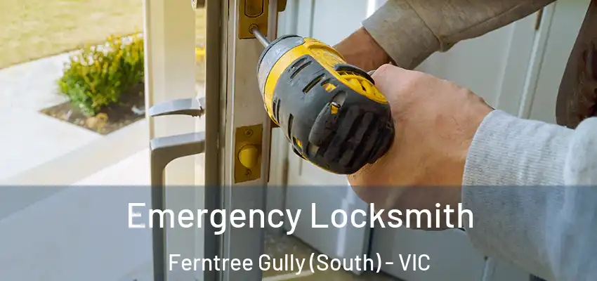  Emergency Locksmith Ferntree Gully (South) - VIC