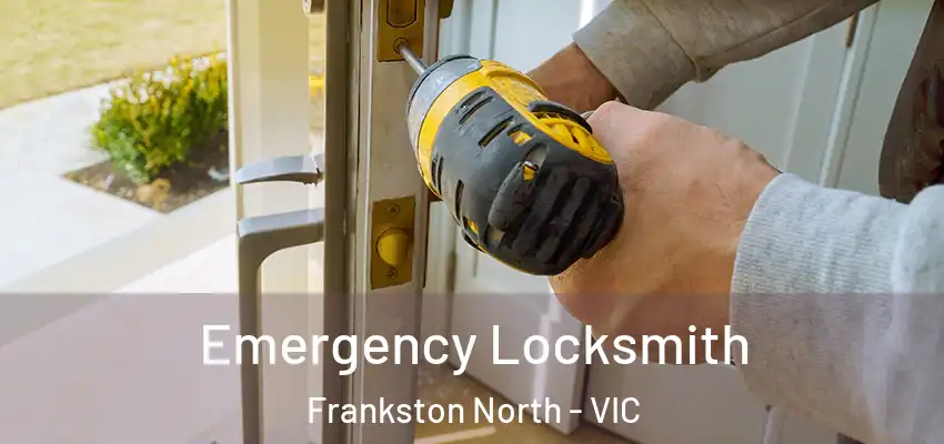 Emergency Locksmith Frankston North - VIC