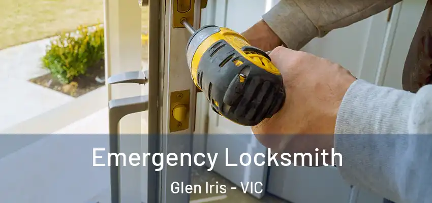 Emergency Locksmith Glen Iris - VIC