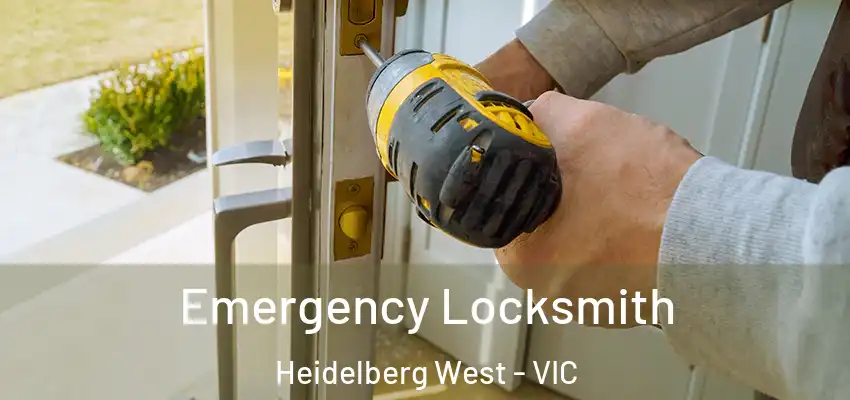 Emergency Locksmith Heidelberg West - VIC