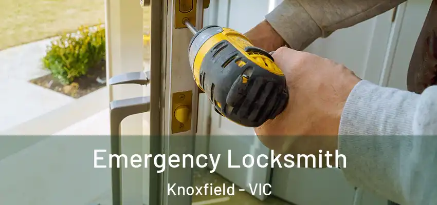 Emergency Locksmith Knoxfield - VIC