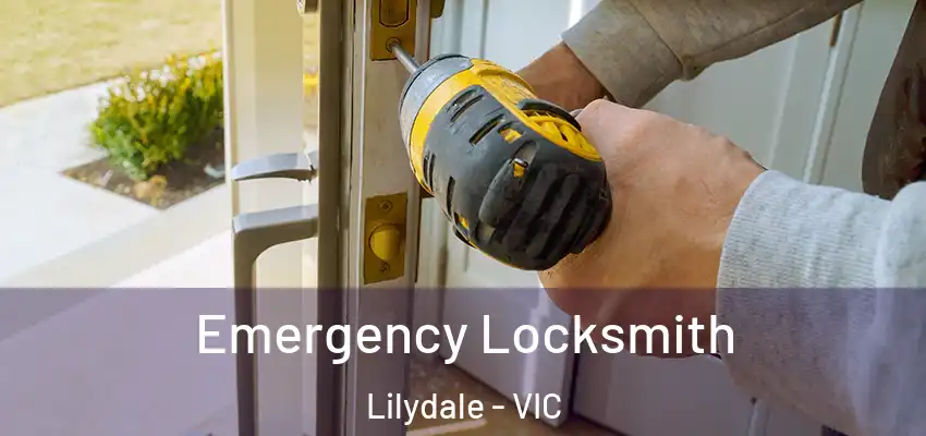 Emergency Locksmith Lilydale - VIC