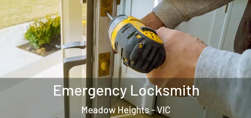 Emergency Locksmith Meadow Heights - VIC