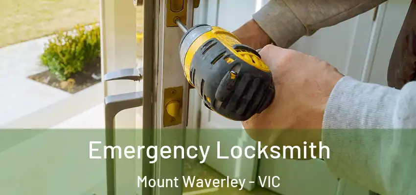 Emergency Locksmith Mount Waverley - VIC