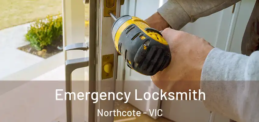 Emergency Locksmith Northcote - VIC