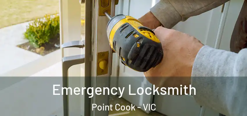 Emergency Locksmith Point Cook - VIC