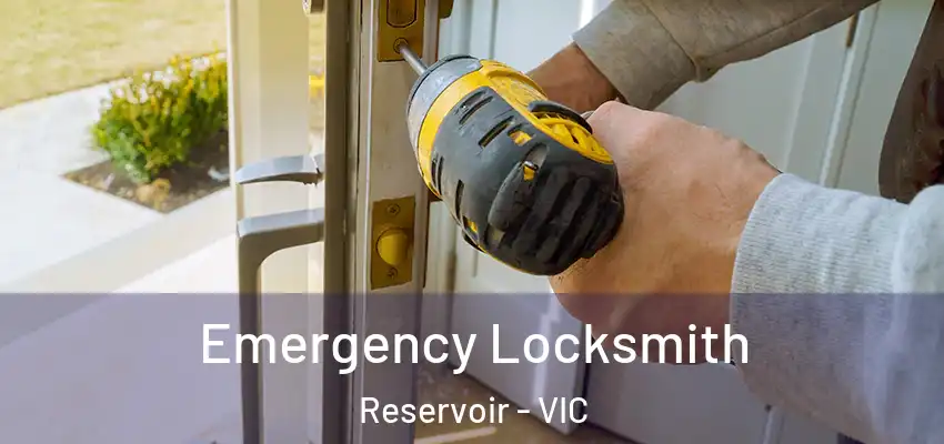 Emergency Locksmith Reservoir - VIC