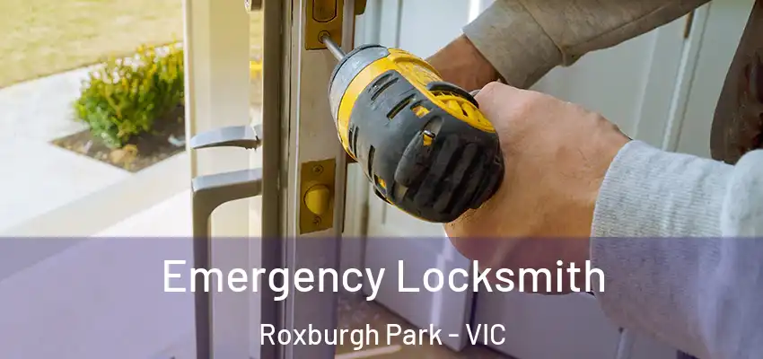  Emergency Locksmith Roxburgh Park - VIC
