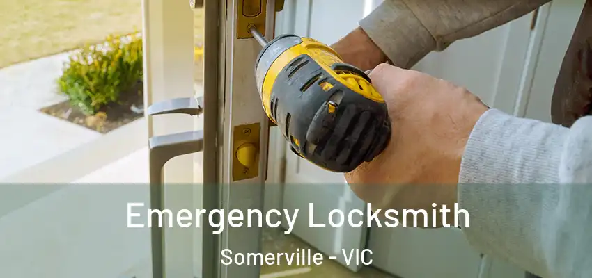 Emergency Locksmith Somerville - VIC